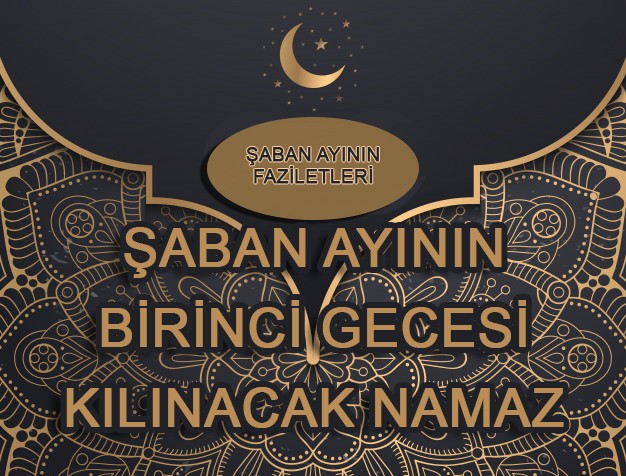 Şabanın birinci gecesi kılınacak namaz