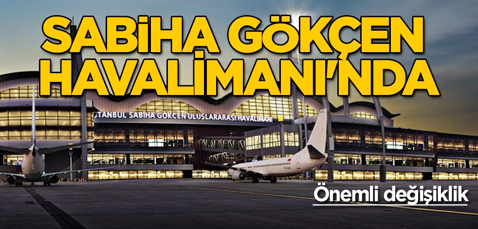 Sabiha Gökçen Havalimanı'nda önemli değişiklik ortaya çıktı: görev için yeni CEO başladı diyerek duyurdu!