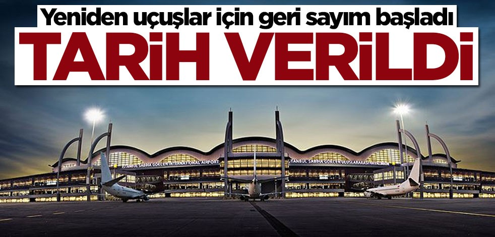 Sabiha Gökçen'de geri sayım başladı! 28 Mayıs'ta uçuşlara start verilecek