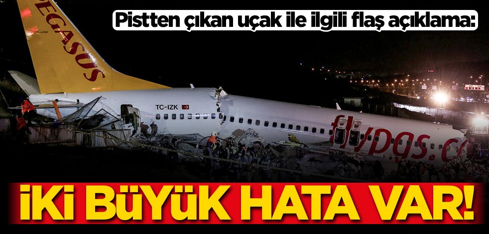 Sabiha Gökçen'de pist dışına çıkan uçak ile ilgili flaş açıklama: İki büyük hata var!