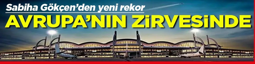 Sabiha Gökçen’den yeni rekor Avrupa’nın zirvesinde