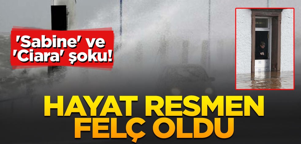 'Sabine' ve 'Ciara' şoku! Hayat resmen felç oldu