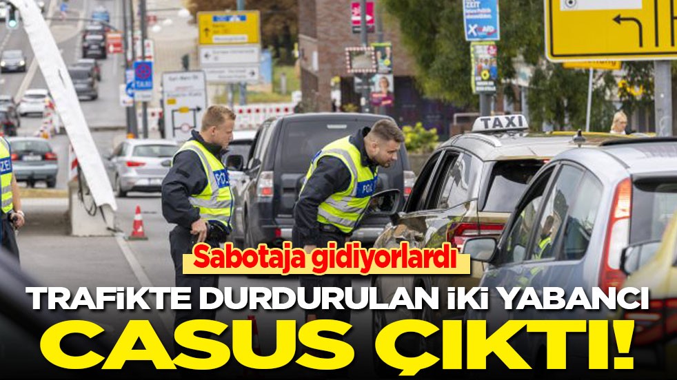 Sabotaja gidiyorlardı: Trafikte durdurulan iki yabancı casus çıktı!