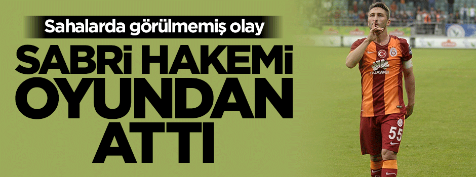 Sabri hakeme kırmızı kart gösterdi