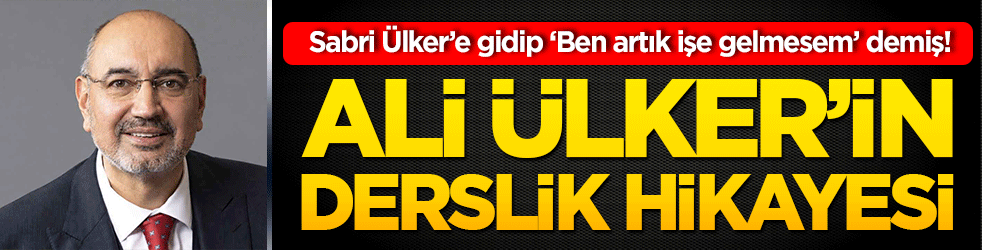 Sabri Ülker’e gidip ‘Ben artık işe gelmesem’ demiş! Ali Ülker’in derslik hikayesi