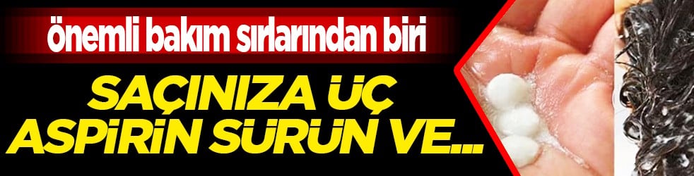 Saçınıza 3 aspirin sürün 5 dakika bekleyin! Sonuca inanamayacaksınız... Faydalarına dikkat: Kepeğe geçit yok