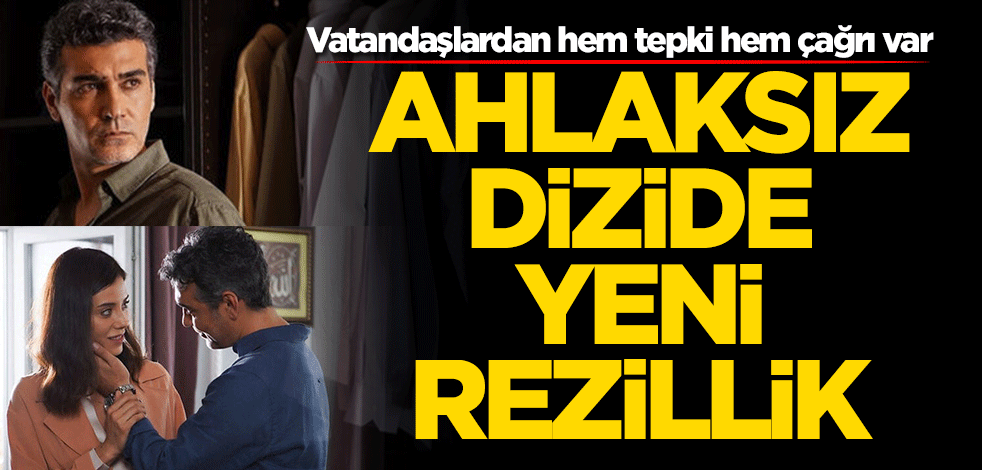 Sadakatsiz dizisinde yeni rezillik! Vatandaşlar çağrı yaptı