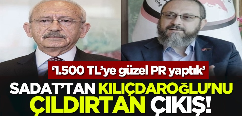 SADAT’tan Kılıçdaroğlu'nu çıldırtan çıkış! ‘1.500 TL’ye güzel PR yaptık’