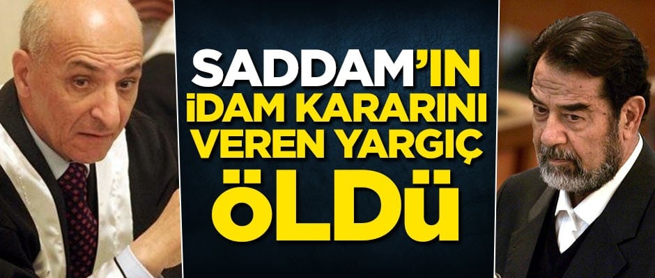Saddam Hüseyin'in idam hükmünü veren hakim öldü