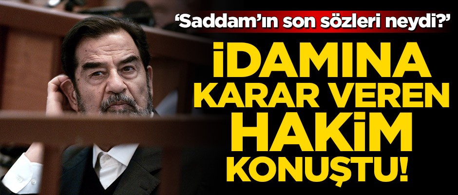 Saddam'ın idamına karar veren hakim konuştu!