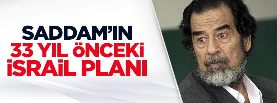 Saddam'ın 33 yıl önceki İsrail planı ortaya çıktı!
