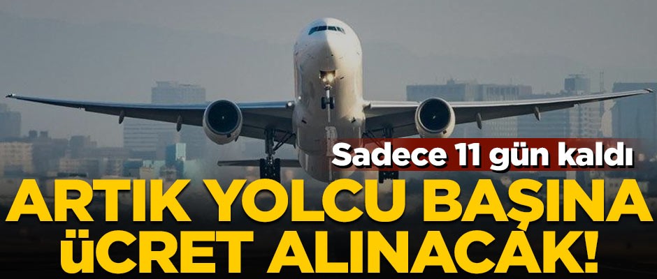 Sadece 11 gün kaldı! Artık yolcu başına ücret alınacak