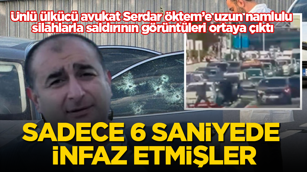 Sadece 6 saniyede infaz etmişler! Ünlü ülkücü avukat Serdar Öktem’e uzun namlulu silahlarla saldırının görüntüleri ortaya çıktı
