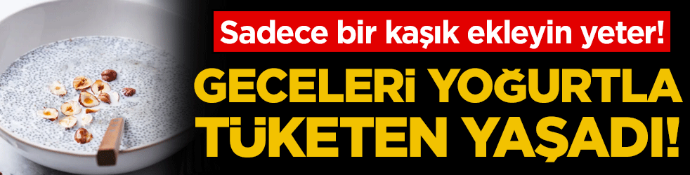 Sadece bir kaşık yetiyor: Geceleri yoğurta birlikte t&uuml;keten yaşadı!