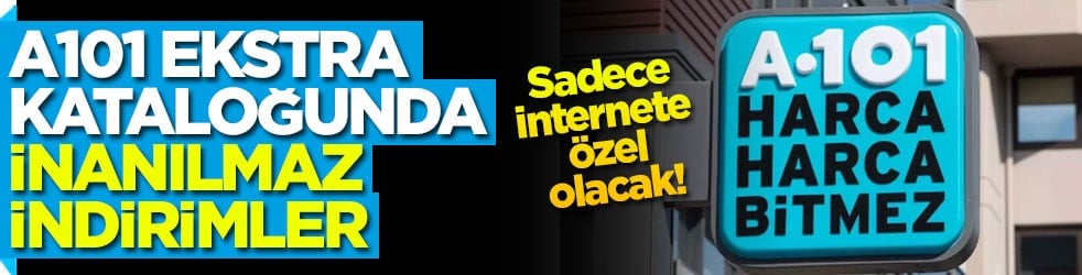 Sadece internete özel olacak! A101 ekstra kataloğunda inanılmaz indirimler