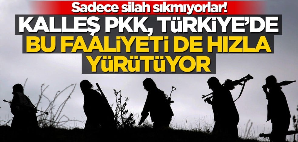 Sadece silah sıkmıyorlar! Terör örgütü PKK, Türkiye bu faaliyeti de hızla yürütüyor