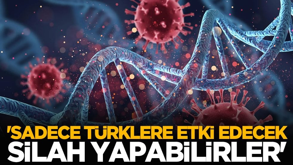 'Sadece Türklere etki edecek silah yapabilirler'