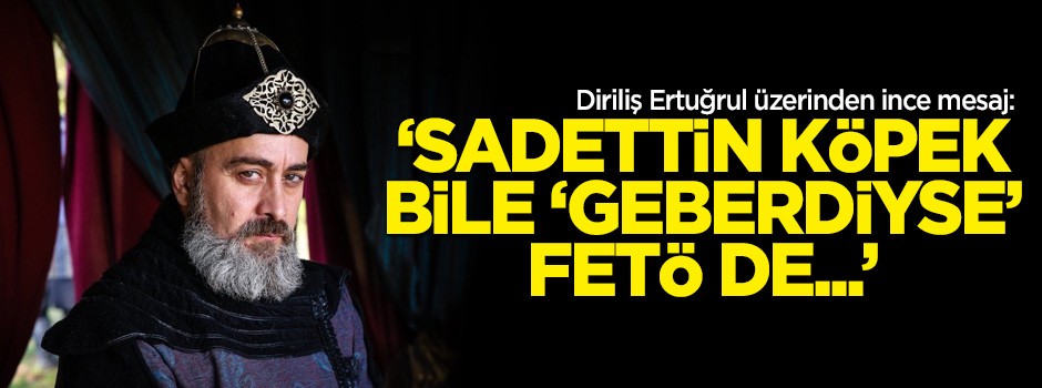 "Sadettin Köpek bile 'geberdiyse' FETÖ de..."