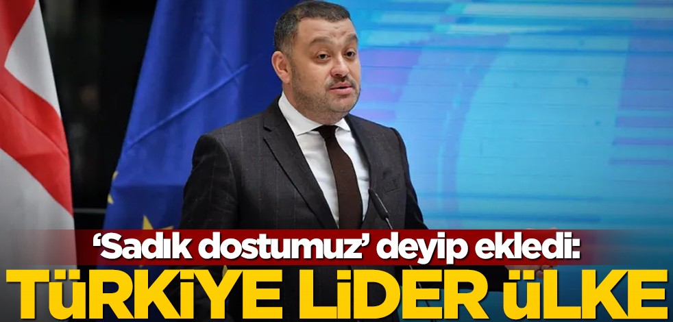 "Sadık dostumuz" deyip ekledi: Türkiye lider ülke