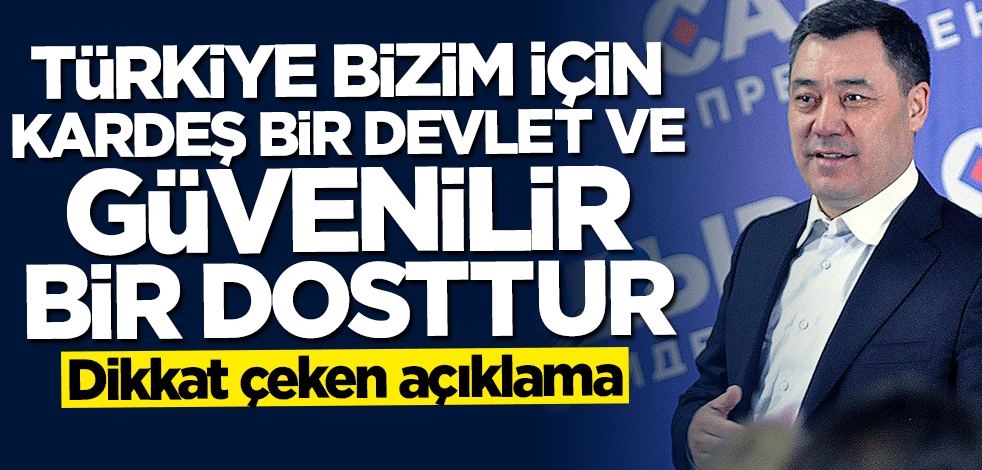 Sadır Caparov: Türkiye bizim için kardeş bir devlet ve güvenilir bir dosttur
