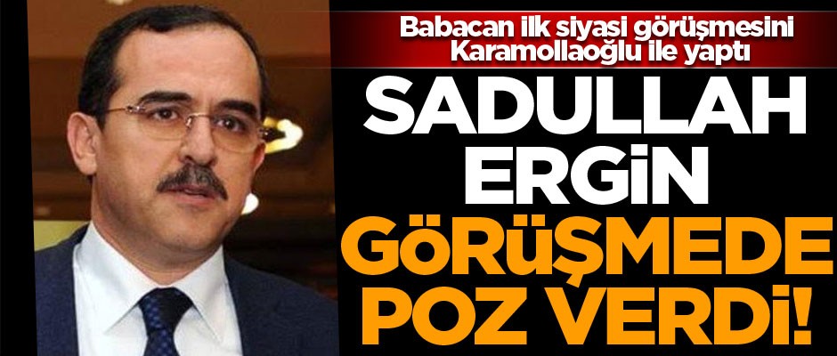 Sadullah Ergin görüşmede poz verdi