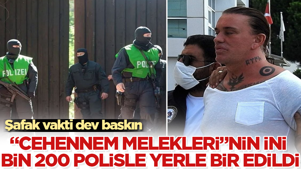 Şafak vakti dev baskın: "Cehennem Melekleri"nin ini bin 200 polisle yerle bir edildi