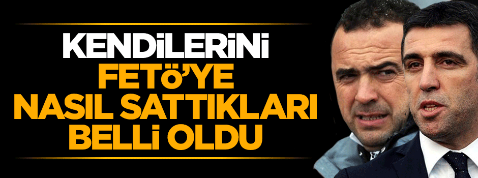 Saffet Sancaklı, Hakan Şükür ve Arif Erdem'in kendilerini nasıl FETÖ'ye sattıklarını anlattı