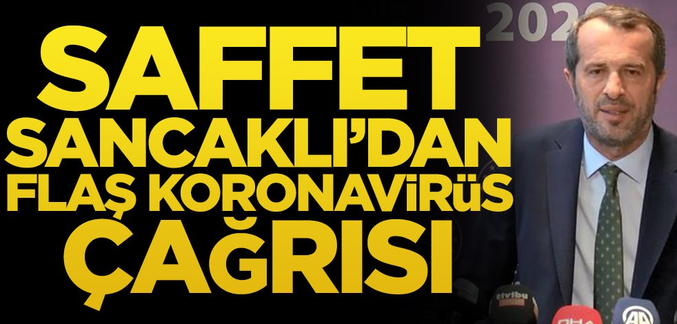Saffet Sancaklı’dan flaş koronavirüs çağrısı