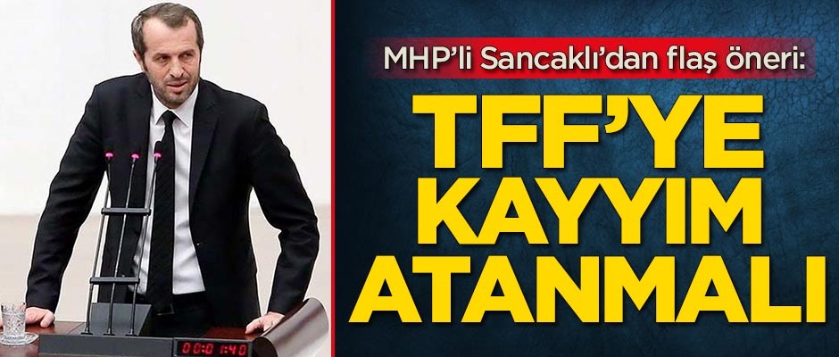 Saffet Sancaklı'dan kayyım önerisi!