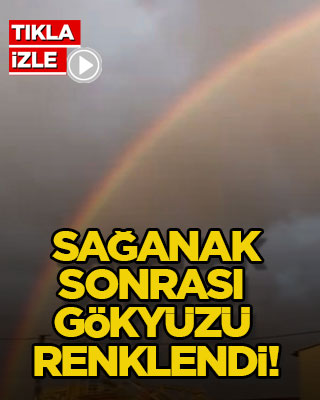 Sağanak sonrası gökyüzü renklendi!