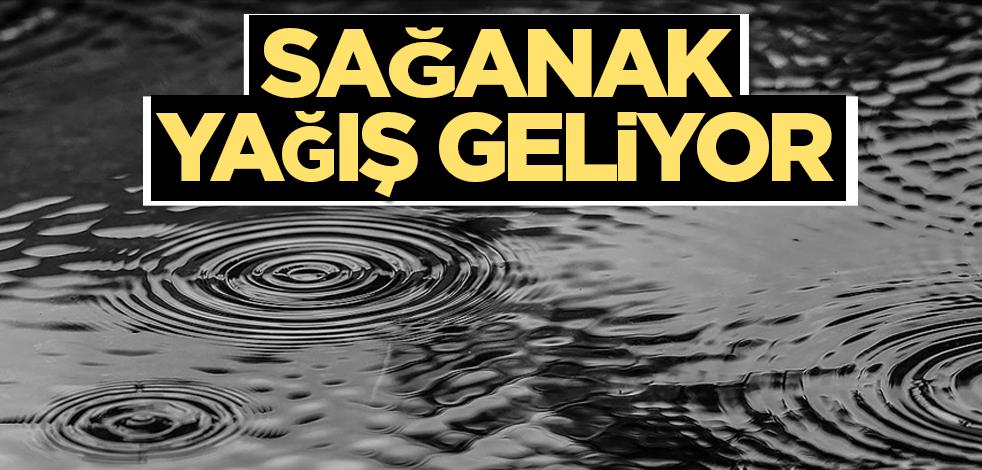 Sağanak yağış geliyor! Meteoroloji uyardı (8 Aralık hava durumu)