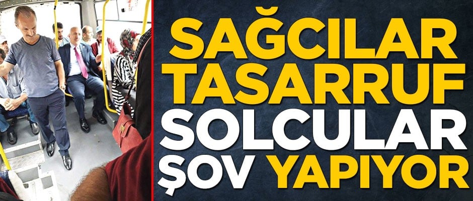 Sağcılar tasarruf, solcular şov yapıyor