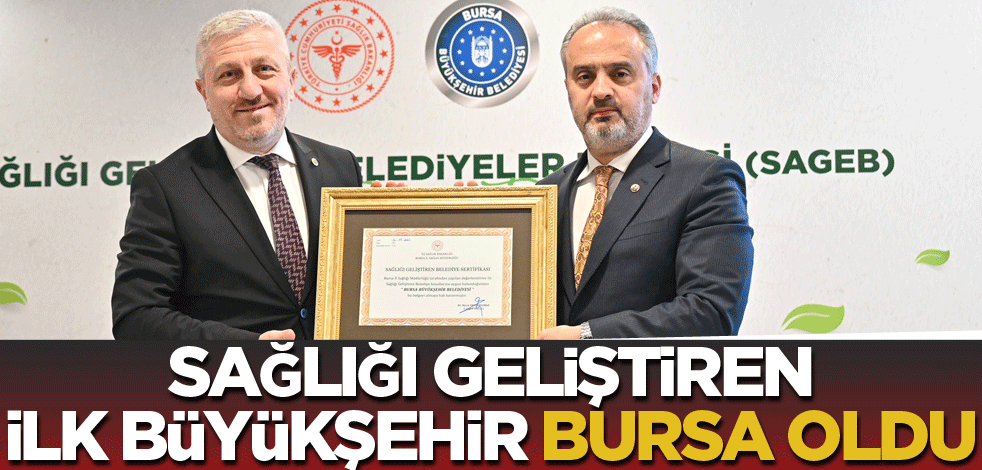 Sağlığı geliştiren ilk Büyükşehir, Bursa oldu