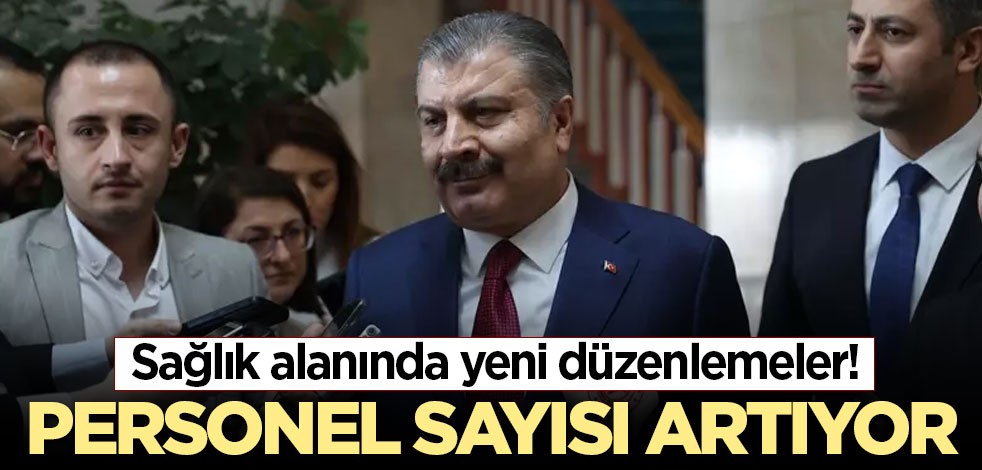 Sağlık alanında yeni düzenlemeler! Personel sayısı artıyor