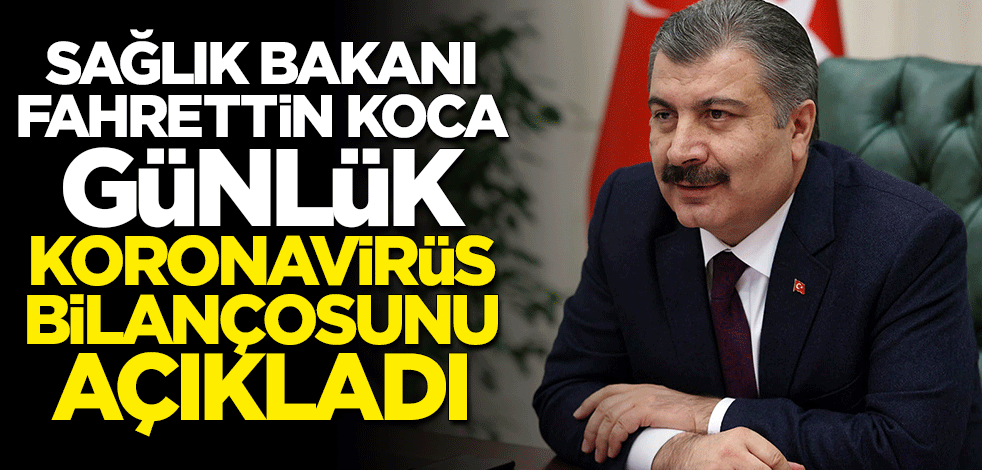 Sağlık Bakanı Fahrettin Koca 8 Haziran koronavirüs bilançosunu açıkladı