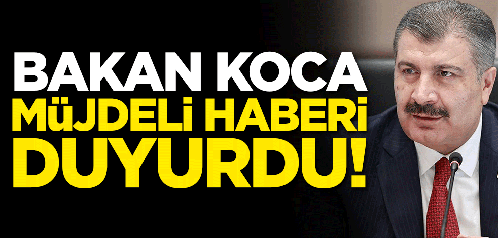 Sağlık Bakanı Fahrettin Koca müjdeli haberi duyurdu!