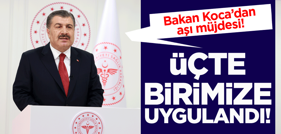 Sağlık Bakanı Fahrettin Koca'dan aşılanma müjdesi! 'Nüfusumuzun üçte biri ikinci doz aşısını yaptırdı'