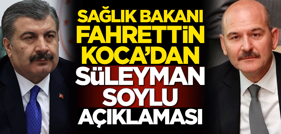 Sağlık Bakanı Fahrettin Koca'dan Süleyman Soylu açıklaması