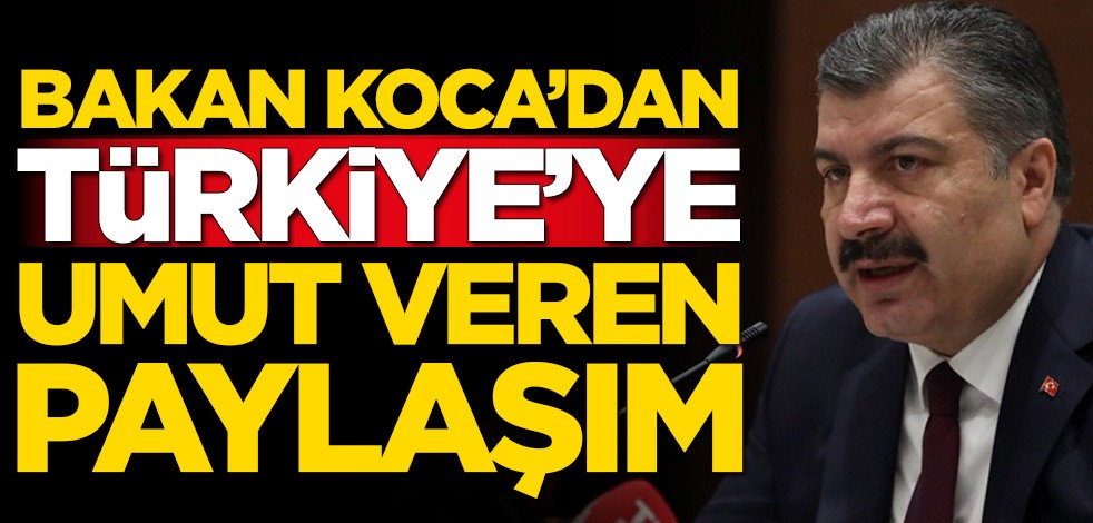 Sağlık Bakanı Fahrettin Koca'dan umut veren paylaşım