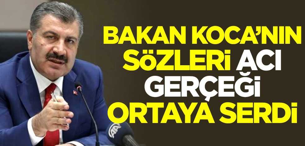 Sağlık Bakanı Fahrettin Koca'nın sözleri acı gerçeği ortaya serdi