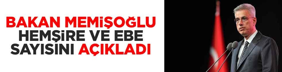 Bakan Memişoğlu hemşire ve ebe sayısını açıkladı