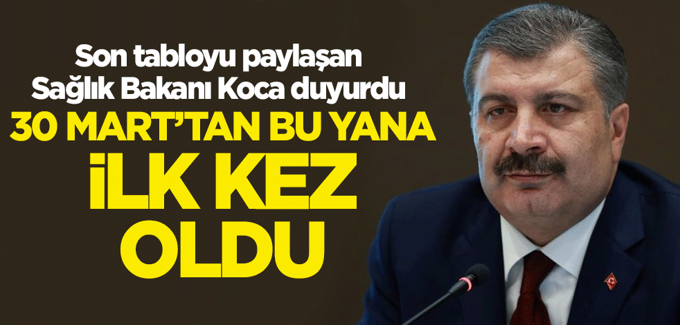 Sağlık Bakanı Koca duyurdu: 30 Mart'tan bu yana ilk kez oldu