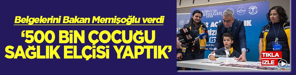 Sağlık Bakanı Memişoğlu ‘500 bin çocuğu sağlık elçisi yaptık’