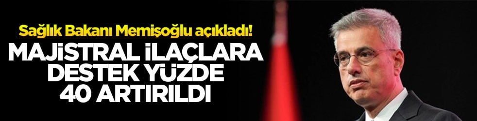 Sağlık Bakanı Memişoğlu açıkladı! Majistral ilaçlara destek yüzde 40 artırıldı