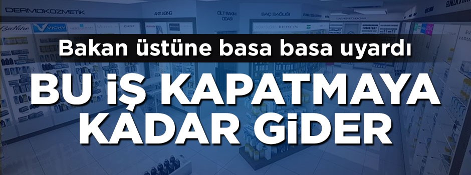 Sağlık Bakanı uyardı: Kapatmaya kadar gider