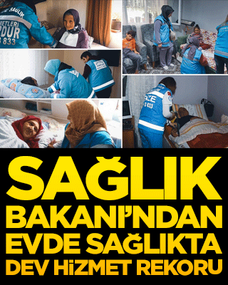 Sağlık Bakanı’ndan evde sağlıkta dev hizmet rekoru!