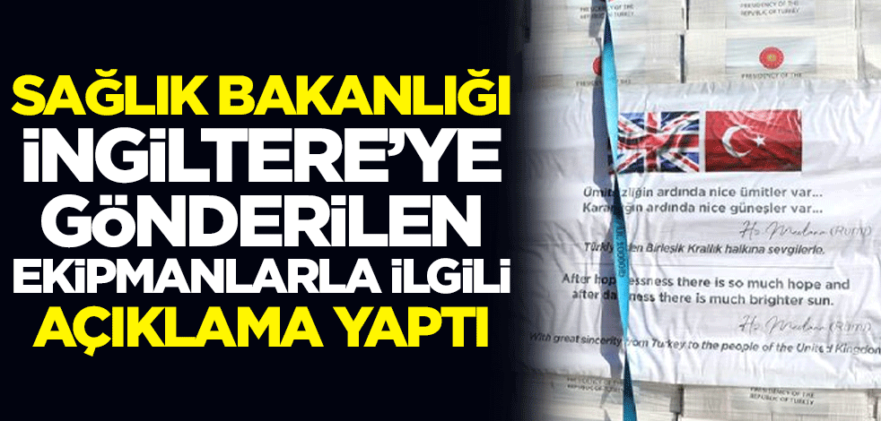 Sağlık Bakanlığı, İngiltere'ye gönderilen ekipmanlarla ilgili açıklama yaptı