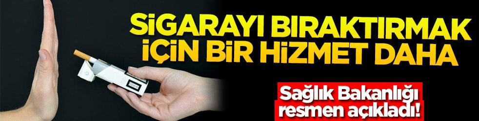 Sağlık Bakanlığı resmen açıkladı! Sigarayı bıraktırmak için bir hizmet daha