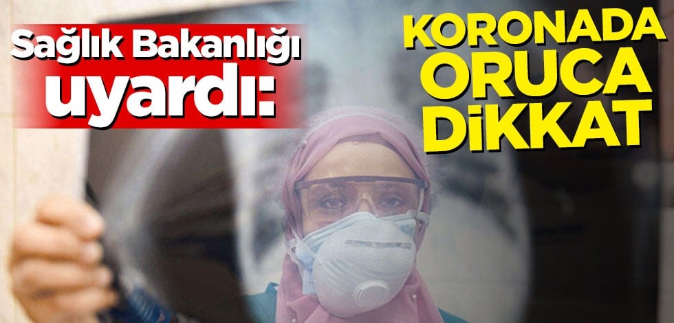 Sağlık Bakanlığı uyardı: Koronada oruca dikkat