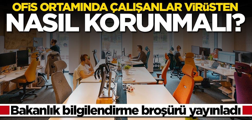 Sağlık Bakanlığı uyardı: Ofis ortamında çalışanlar koronavirüsten nasıl korunmalı?